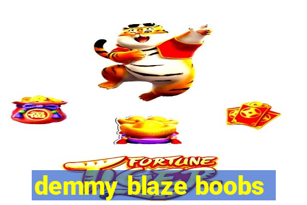 demmy blaze boobs